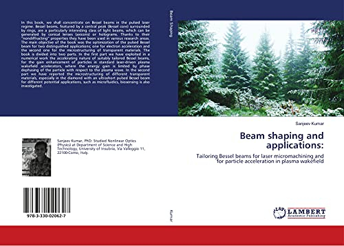 Beam shaping and applications:: Tailoring Bessel beams for laser micromachining and for particle acceleration in plasma wakefield