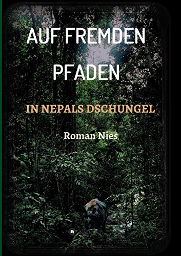 Auf fremden Pfaden in Nepals Dschungel