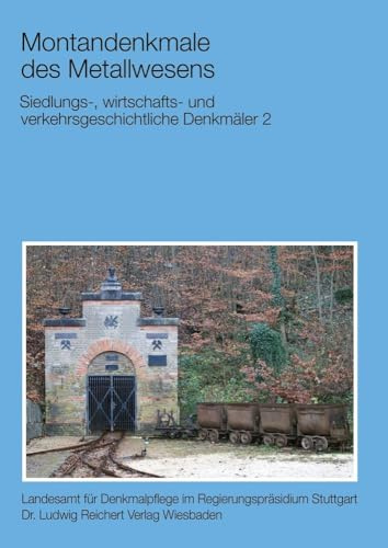 Siedlungs-, wirtschafts- und verkehrsgeschichtliche Denkmäler 2: Montandenkmale des Metallwesens (Atlas archäologischer Geländedenkmäler in Baden-Württemberg)