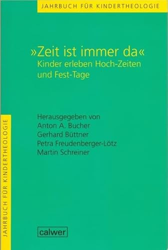 Jahrbuch für Kindertheologie / Zeit ist immer da: Kinder erleben Hoch-Zeiten und Fest-Tage