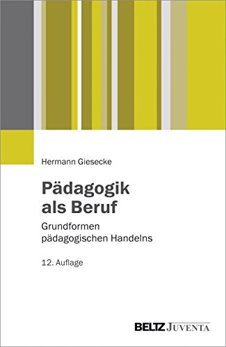 Pädagogik als Beruf: Grundformen pädagogischen Handelns (Juventa Paperback)