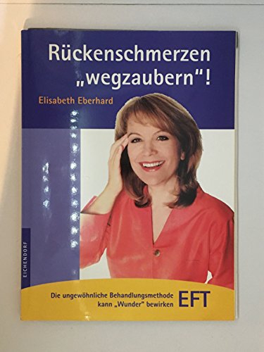 Rückenschmerzen wegzaubern: Die ungewöhnliche Behandlungsmethode EFT kann Wunder bewirken