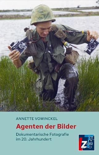 Agenten der Bilder: Dokumentarische Fotografie im 20. Jahrhundert