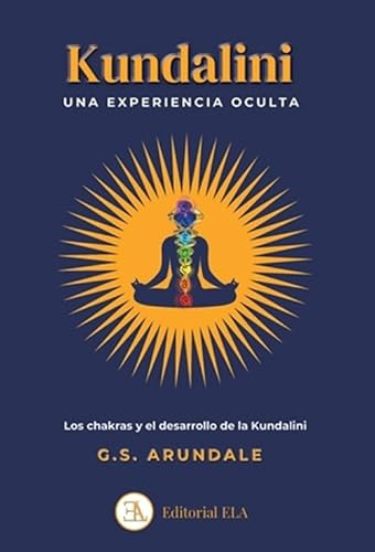 KUNDALINI: UNA EXPERIENCIA OCULTA: LOS CHAKRAS Y EL DESARROLLO DE LA KUNDALINI (YOGA, Band 72)