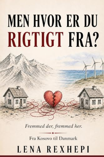 Men hvor er du rigtigt fra?: Fremmed der, fremmed her: Fra Kosovo til Danmark