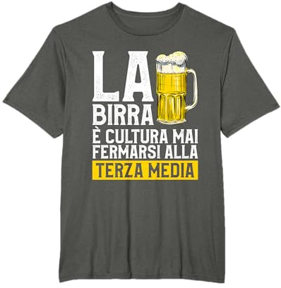 La Birra É Cultura Mai Fermarsi Alla Terza Media Maglietta