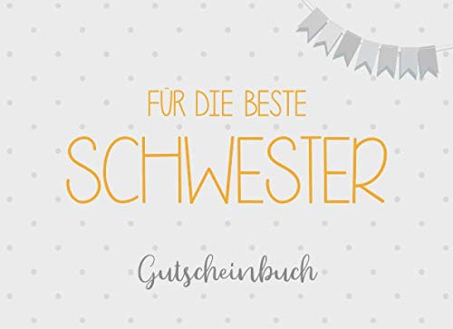 Gutscheinbuch für die beste Schwester: 20 Blanko Gutscheine zum selbst ausfüllen, Geschenk für die Schwester zum Geburtstag oder zu Weihnachten