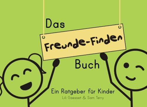 Das Freunde-Finden Buch: Ein Ratgeber für Kinder