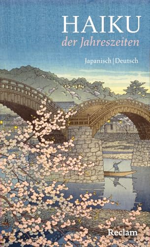 Haiku der Jahreszeiten. Japanische Kurzgedichte und Farbholzschnitte: Japanisch/Deutsch – Japanische Dreizeiler im Kreislauf der Natur