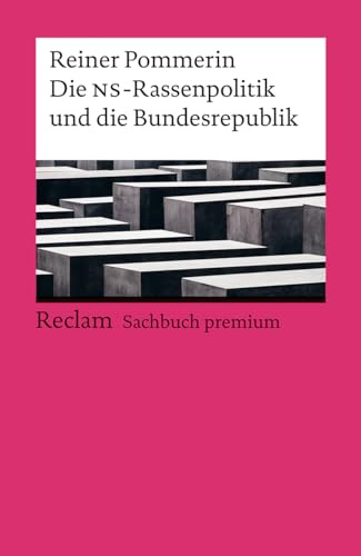 Die NS-Rassenpolitik und die Bundesrepublik. Reclam Sachbuch premium: Pommerin, Reiner – Überblick; Hintergründe; Entwicklungen – 14472 – Originalausgabe (Reclams Universal-Bibliothek)