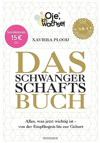 Oje, ich wachse! Das Schwangerschaftsbuch: Alles, was jetzt wichtig ist - Von der Empfängnis bis zur Geburt