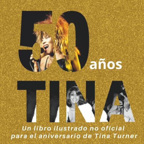 50 años de Tina: Un libro ilustrado no oficial para el aniversario de Tina Turner