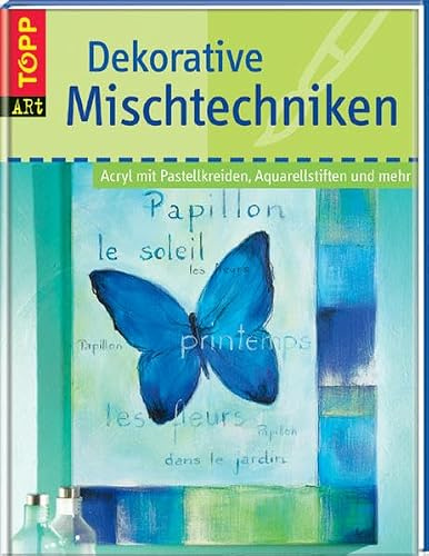Dekorative Mischtechniken: Acryl mit Pastellkreiden, Aquarellstiften und mehr