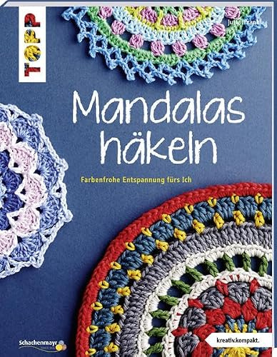 Mandalas häkeln (kreativ.kompakt.): Farbenfrohe Entspannung fürs Ich