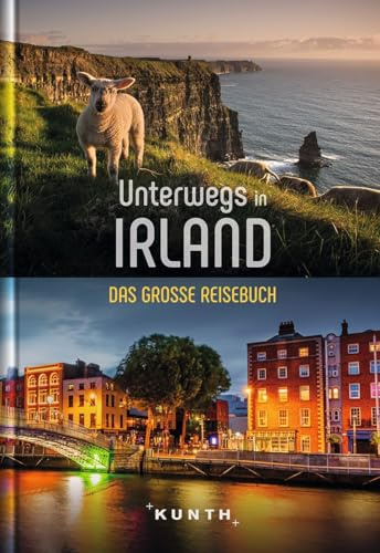 Unterwegs in Irland: Das große Reisebuch (KUNTH Unterwegs)