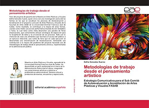 Metodologías de trabajo desde el pensamiento artístico: Estrategia Comunicativa para el Sub Comité de Autoevaluación y Acreditación de Artes Plásticas y Visuales FASAB