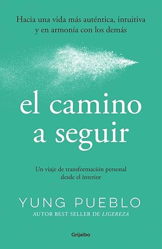 El camino a seguir: Un viaje de transformación personal desde el interior (Crecimiento personal)