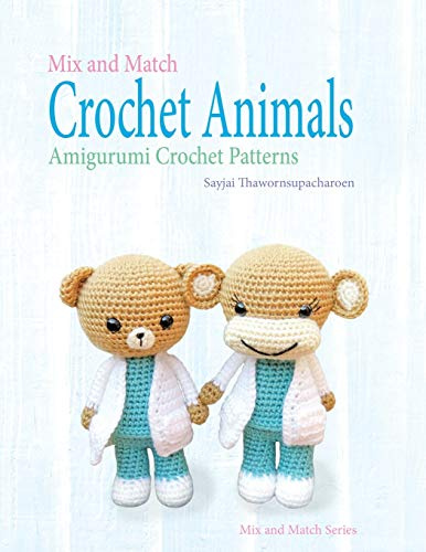 Mix and Match Crochet Animals: Amigurumi Crochet patterns (Mix and Match Series, Band 1)