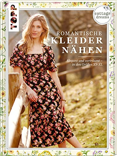 Cottage Dreams - Romantische Kleider nähen: Elegant und verträumt - in den Größen XS-XL