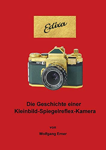 Edixa: Die Geschichte einer Kleinbild-Spiegelreflex-Kamera