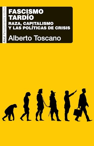 Fascismo tardío: Raza, capitalismo y las políticas de crisis: 114 (Pensamiento crítico)