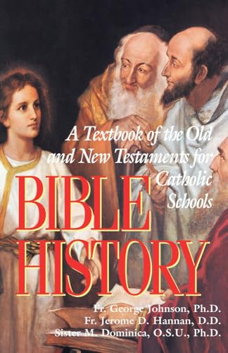 Bible History: A Textbook of the Old and New Testaments for Catholic Schools