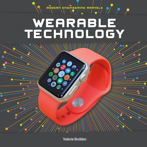 Wearable Technology (Modern Engineering Marvels)