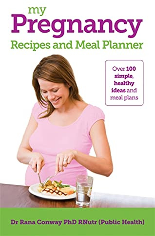 My Pregnancy Recipes and Meal Planner: Over 100 Simple, Healthy Ideas and Meal Plans