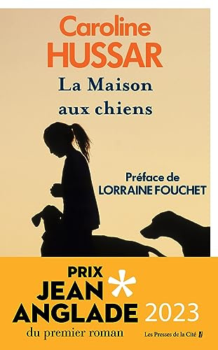 La Maison aux chiens: Prix Jean Anglade 2023