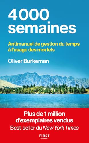 4000 semaines: Antimanuel de gestion du temps à l'usage des mortels