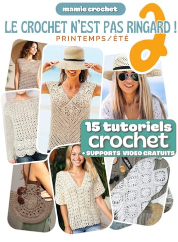 Le Crochet N'est Pas Ringard 2: 15 Modèles crochet printemps / été accessibles et modernes | Explications pas-à-pas avec QR codes menant aux vidéos gratuites de Mamie Crochet
