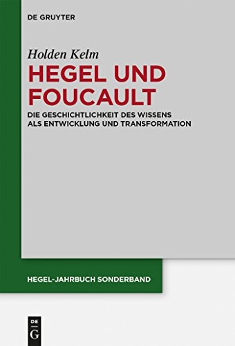 Hegel und Foucault: Die Geschichtlichkeit des Wissens als Entwicklung und Transformation (Hegel-Jahrbuch Sonderband, 5, Band 5)