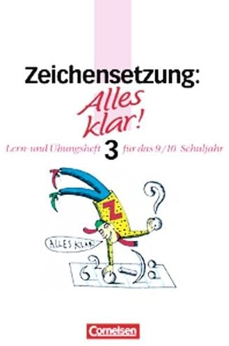 Alles klar! - Deutsch - Sekundarstufe I: Alles klar!, Sekundarstufe I, neue Rechtschreibung, Zeichensetzung: Lern- und Übungsheft für das 9./10. Schuljahr