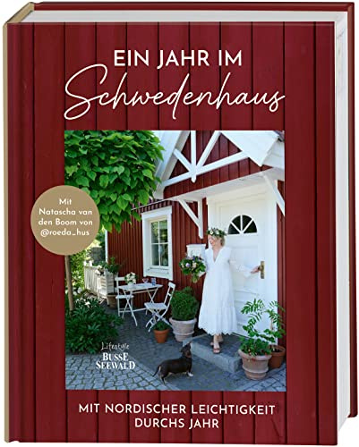 Ein Jahr im Schwedenhaus. Mit Natascha van den Boom von @roeda_hus.: Mit nordischer Leichtigkeit durchs Jahr: DIY-Ideen, Gartenimpressionen, Einrichtungsideen und mehr.