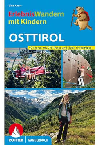 ErlebnisWandern mit Kindern Osttirol: 40 Touren mit GPS-Tracks und vielen Freizeittipps (Rother Wanderbuch)