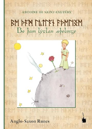 Be þam lytlan æþelinge: Der kleine Prinz - Angelsächsische Runen: Runic edition / Ausgabe in angelsächsischen Runen