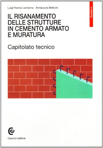 Il risanamento delle strutture in cemento armato e muratura. Capitolato tecnico