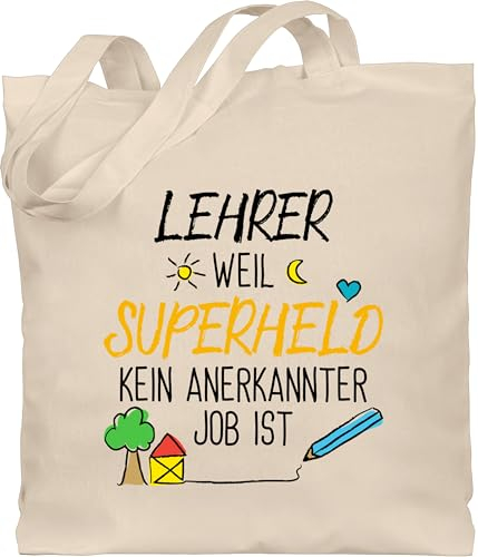 Shirtracer Baumwolltasche - Taschen - Lehrer weil Superheld kein anerkannter Job ist - Unisize - Naturweiß - tasche spruch lehrer-tasche teacher superhelden jutebeutel geschenk für geschenke lehrerin