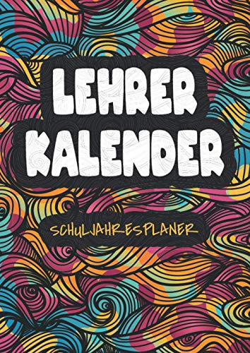 Lehrerkalender 2021 2022: Schulplaner für bessere Unterrichtsvorbereitung und Organisation des Lehrer-Alltags