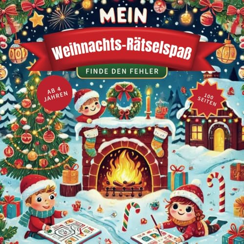 Mein Weihnachts-Rätselspaß: Finde den Fehler - Winter Edition: ✨ 100 Seiten voller weihnachtlicher Bilderrätsel, Aufgaben und Malvorlagen für Kinder ab 4 Jahren! ✨