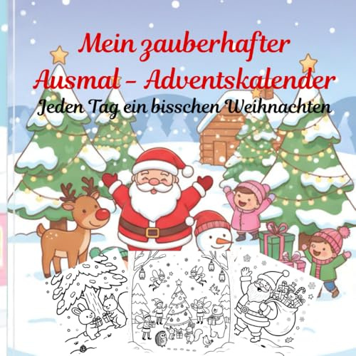 Mein zauberhafter Ausmal - Adventskalender: Jeden Tag ein Bisschen Weihnachten