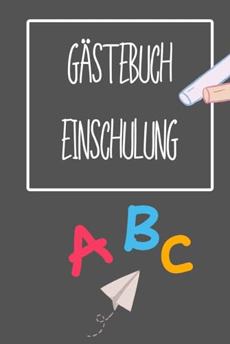 Gästebuch zur Einschulung: Zum Ausfüllen für das Schulkind und die Gäste