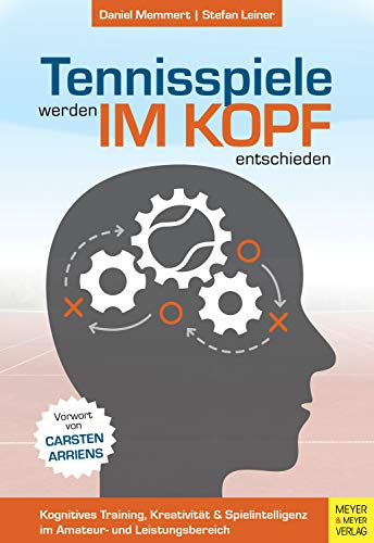 Tennisspiele werden im Kopf entschieden: Kognitives Training, Kreativität und Spielintelligenz im Amateur- und Leistungsbereich