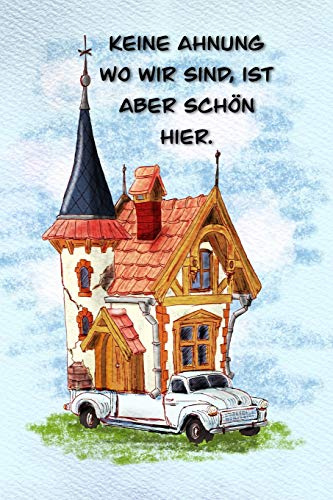 Keine Ahnung wo wir sind, ist aber schön hier: Ein Reisetagebuch zum selber schreiben für den nächsten Wohnmobil, Reisemobil, Camper, Caravan, WoMo, ... Tagebuch - Camper Logbuch - mit Ausfüllhilfe