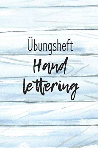 Übungsheft Handlettering: Übungsbuch für Hand lettering | 110 Seiten mit vorbereitetem Muster zum Üben einer schöneren Handschrift
