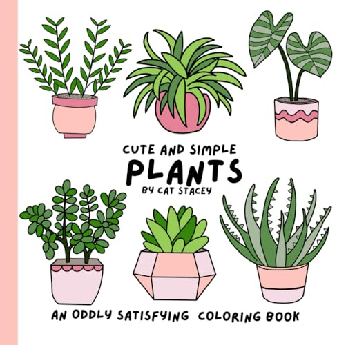 Cute And Simple Plants: Bold and easy coloring book with plant, cactus and succulent pictures to color and lovely thick lines.