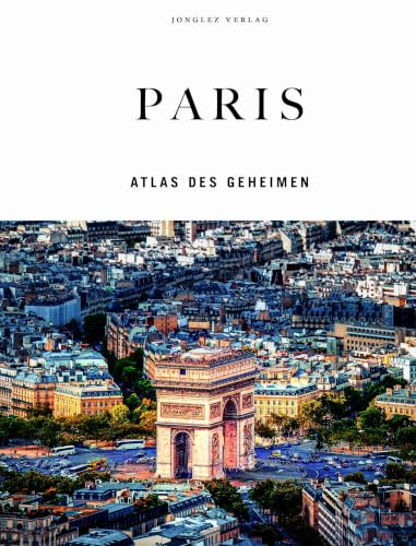 Paris - Atlas des Geheimen (Jonglez - ATLAS Reihe)