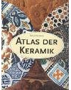 Atlas der Keramik: Ein illustrierter Führer durch die Welt des Keramikhandwerks