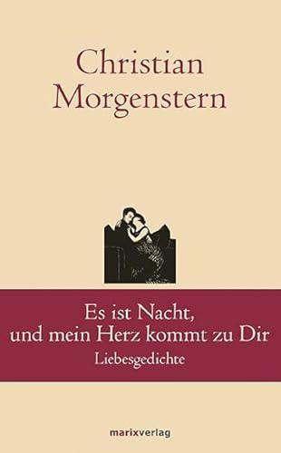 Es ist Nacht, und mein Herz kommt zu Dir: Liebesgedichte (Klassiker der Weltliteratur)