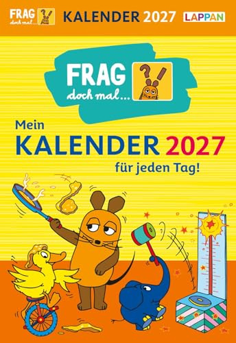 Frag doch mal ... die Maus: Tageskalender 2027 – Mein Kalender für jeden Tag!: Tagesabreißkalender für neugierige Kinder ab 5 Jahren mit Wissensfragen, Fun Facts und Mini-Experimenten